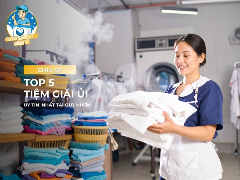 Top 5 tiệm giặt ủi uy tín tại Quy Nhơn