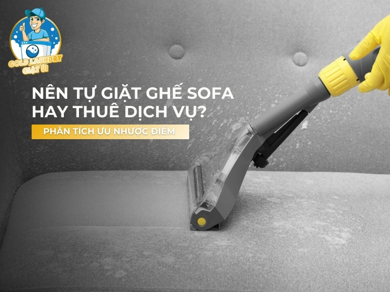 nên tự giặt ghế sofa hay thuê dịch vụ